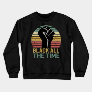 Black All The Time Crewneck Sweatshirt